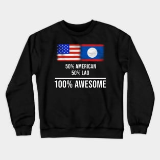 50% American 50% Lao 100% Awesome - Gift for Lao Heritage From Laos Crewneck Sweatshirt